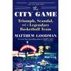 The City Game: Triumph, Scandal, and a Legendary Basketball Team - Paperback