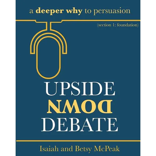 Upside Down Debate: a deeper why to persuasion - Paperback