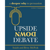 Upside Down Debate: a deeper why to persuasion - Paperback