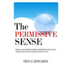 The Permissive Sense: Hints and Helps to Bible Interpretation that Vindicates God's Character of Love - Paperback