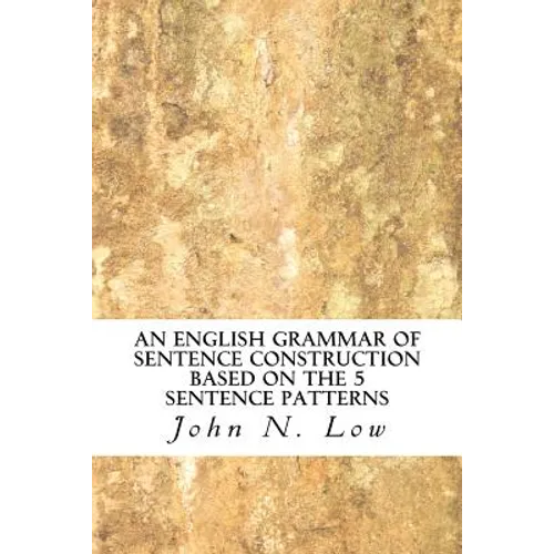 An English Grammar of Sentence Construction Based on the 5 Sentence Patterns - Paperback