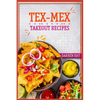 Tex-Mex Takeout Recipes: Homemade Tex-Mex Recipes You Should Try (2022 Cookbook for Beginners) - Paperback