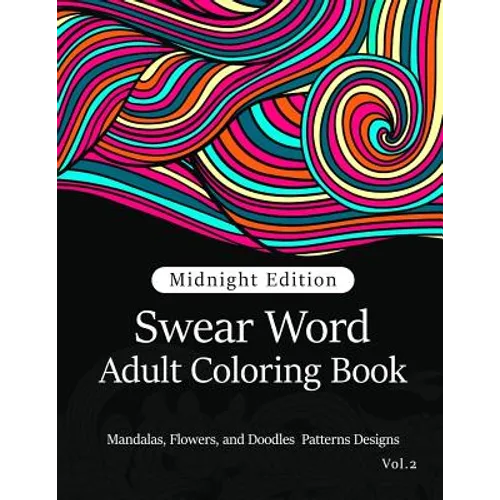 Swear Word Adult Coloring Book Vol.2: Mandala Flowers and Doodle Pattern Design - Paperback