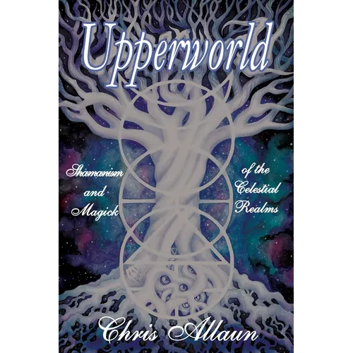 Upperworld: Shamanism and Magick of the Celestial Realms - Paperback