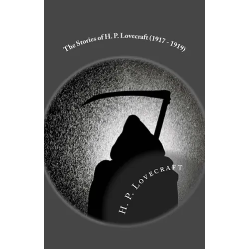 The Stories of H. P. Lovecraft (1917 - 1919): Illustrated - Paperback
