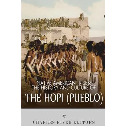 Native American Tribes: The History and Culture of the Hopi (Pueblo) - Paperback