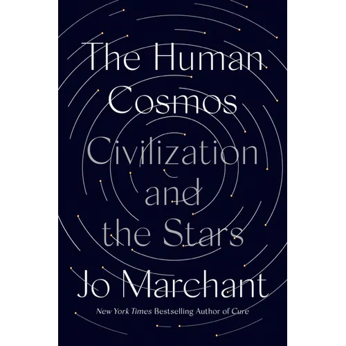 The Human Cosmos: Civilization and the Stars - Hardcover