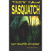 They Saw Sasquatch: Close Encounters With Bigfoot - Paperback