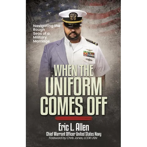 When the Uniform Comes Off: Navigating the Seas of a Military Marriage - Paperback