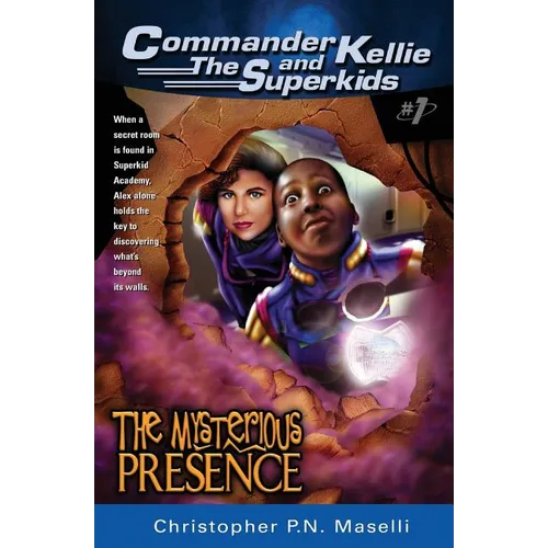 (Commander Kellie and the Superkids' Adventures #1) the Mysterious Presence - Paperback