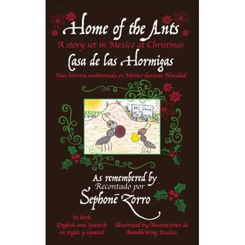 Home of the Ants/Casa de las Hormigas: A story set in Mexico/Una historia ambientada en México durante Navidad - Paperback