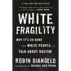 White Fragility: Why It's So Hard for White People to Talk about Racism - Hardcover