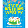 Happy Birthday Wesley - The Big Birthday Activity Book: (Personalized Children's Activity Book) - Paperback
