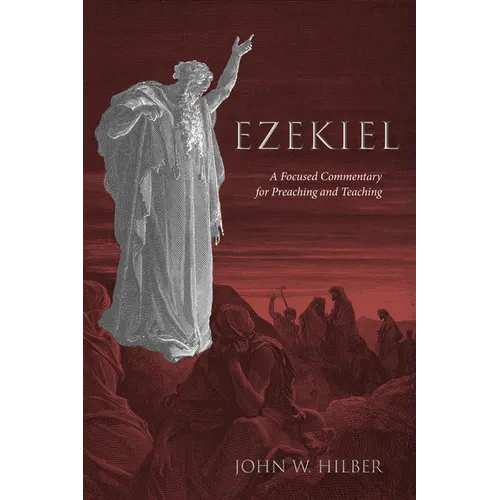 Ezekiel: A Focused Commentary for Preaching and Teaching - Hardcover
