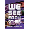We See Each Other: A Black, Trans Journey Through TV and Film - Hardcover