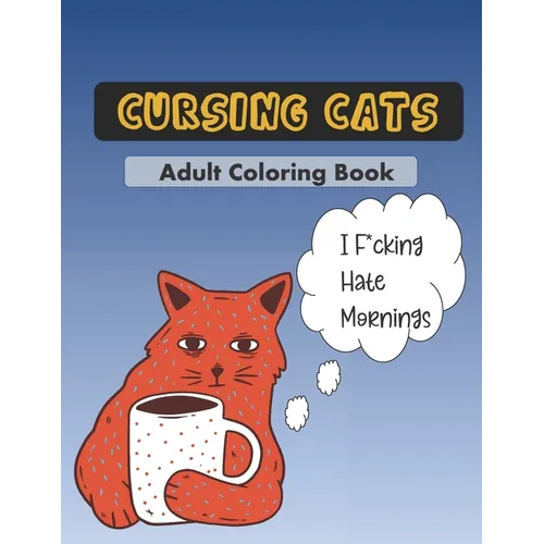 Cursing Cats Coloring Book: An Hilarious Adult Coloring Book For Cat Lovers - Paperback