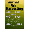Survival Fish Harvesting: Harvesting Fish for Survival Protein in Wilderness or SHTF Situtions in the Easiest Way Possible - Paperback
