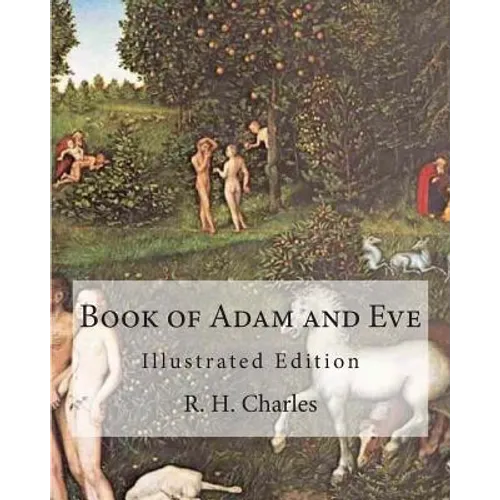 Book of Adam and Eve: Illustrated Edition (First and Second Book) - Paperback