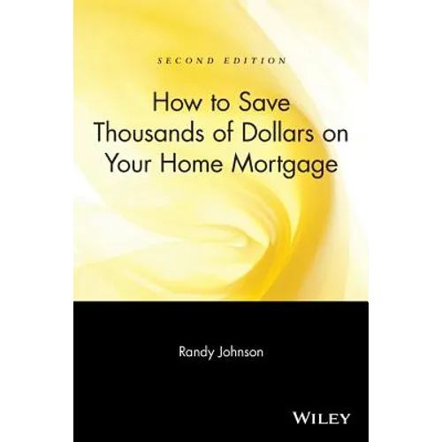 How to Save Thousands of Dollars on Your Home Mortgage - Paperback