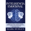 Inteligencia emocional: Los secretos para mejorar su inteligencia emocional, habilidades sociales, carisma, influencia y autoconciencia, y consejos de - Hardcover