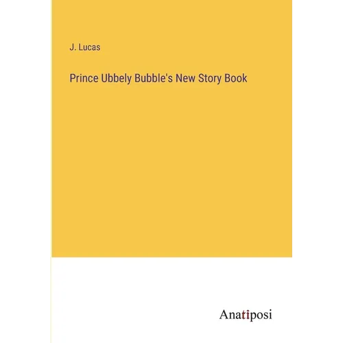 Prince Ubbely Bubble's New Story Book - Paperback