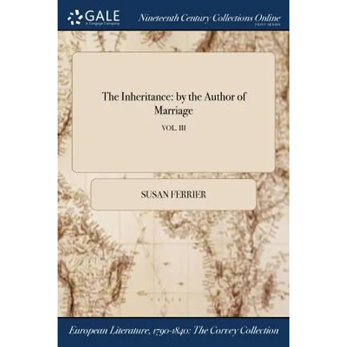 The Inheritance: by the Author of Marriage; VOL. III - Paperback