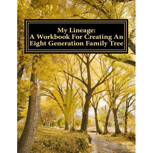 My Lineage: A Workbook For Creating An Eight Generation Family Tree - Paperback