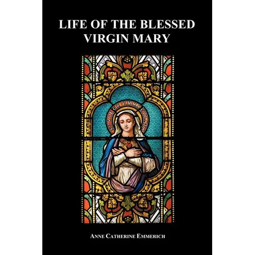 Life of the Blessed Virgin Mary (Paperback) - Paperback