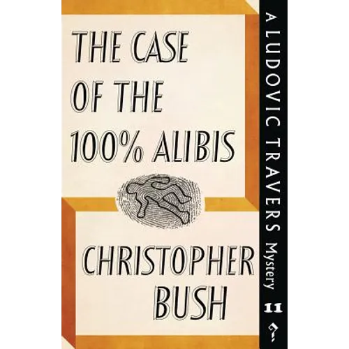The Case of the 100% Alibis: A Ludovic Travers Mystery - Paperback