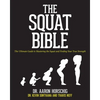 The Squat Bible: The Ultimate Guide to Mastering the Squat and Finding Your True Strength - Paperback