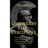 Legendary Self-Discipline: Lessons from Mythology and Modern Heroes on Choosing the Right Path Over the Easy Path - Hardcover