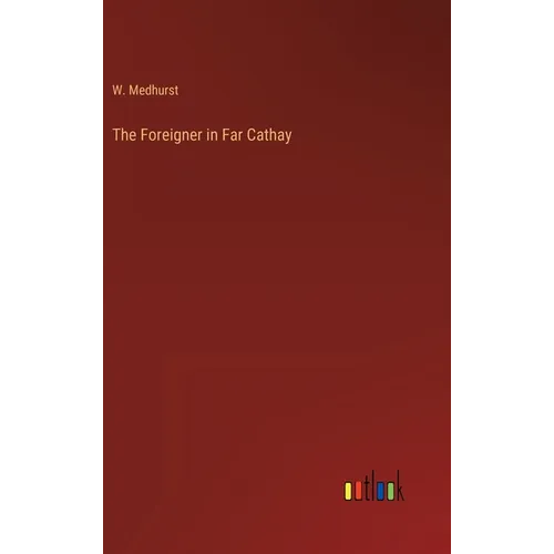 The Foreigner in Far Cathay - Hardcover