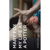 My Life as a Potter: Stories and Techniques - Hardcover