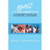 Omg! I'm the Grown-Up! a Conversation on Giving-Care to a Loved One...And Yourself - Paperback