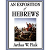 An Exposition of Hebrews: A Classic Reformed Commentary on the Epistle to the Hebrews - Paperback