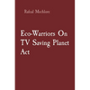 Eco-Warriors On TV Saving Planet Act - Paperback