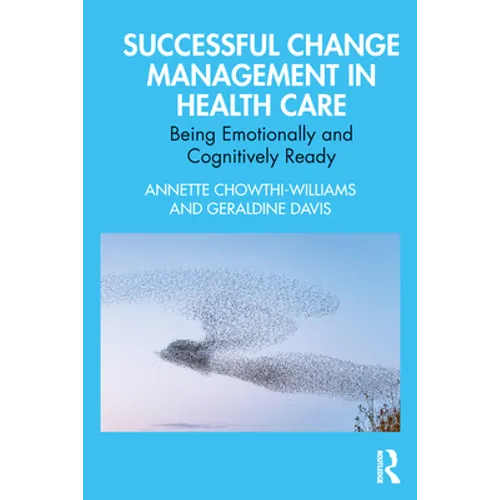 Successful Change Management in Health Care: Being Emotionally and Cognitively Ready - Paperback