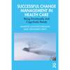 Successful Change Management in Health Care: Being Emotionally and Cognitively Ready - Paperback
