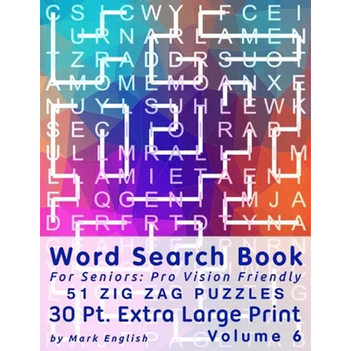 Word Search Book For Seniors: Pro Vision Friendly, 51 Zig Zag Puzzles, 30 Pt. Extra Large Print, Vol. 6 - Paperback