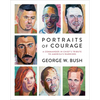 Portraits of Courage: A Commander in Chief's Tribute to America's Warriors - Hardcover