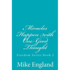 Miracles Happen with One Good Thought: Freedom Series book 2 - Paperback