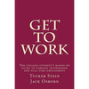 Get To Work: The college student's hands-on guide to earning internships and full-time employment - Paperback