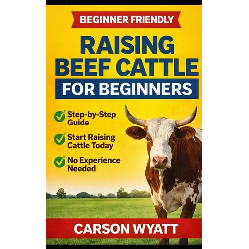 Raising Beef Cattle For Beginner's Guide - Paperback