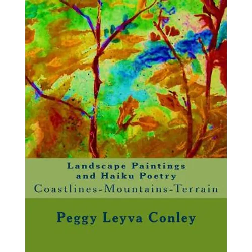 Landscape Paintings and Haiku Poetry: Coastlines-Mountains-Terrain - Paperback