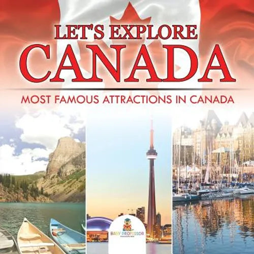 Let's Explore Canada (Most Famous Attractions in Canada) - Paperback