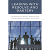 Leading with Resolve and Mastery: Competency-Based Strategies for Superintendent Success - Paperback