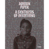Adrian Piper: A Synthesis of Intuitions 1965-2016 - Hardcover