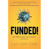 Funded!: How I Leveraged My Passion to Live a Fulfilling Life and How You Can Too - Paperback