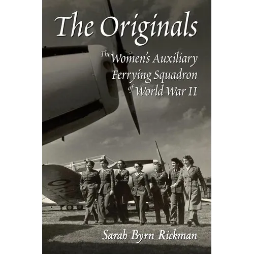 The Originals: The Women's Auxiliary Ferrying Squadron of World War II - Paperback