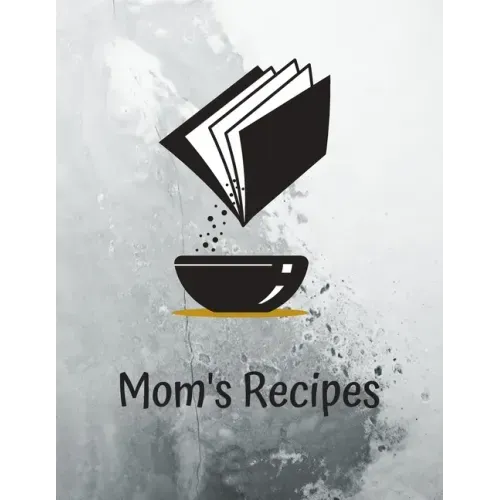 Mom's Recipes: Cook Book To Write In All your Mother Recipes - Paperback